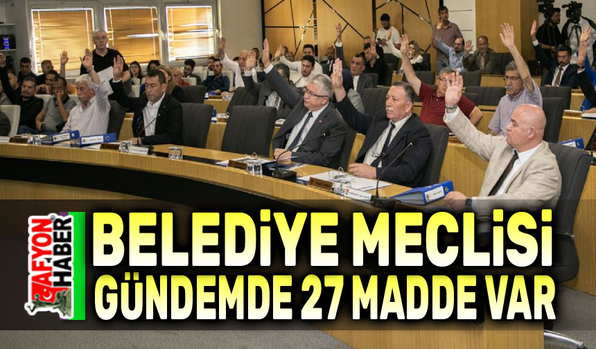 Afyonkarahisar Belediye Meclisinde gündemde 27 madde var - Afyon Haber ...