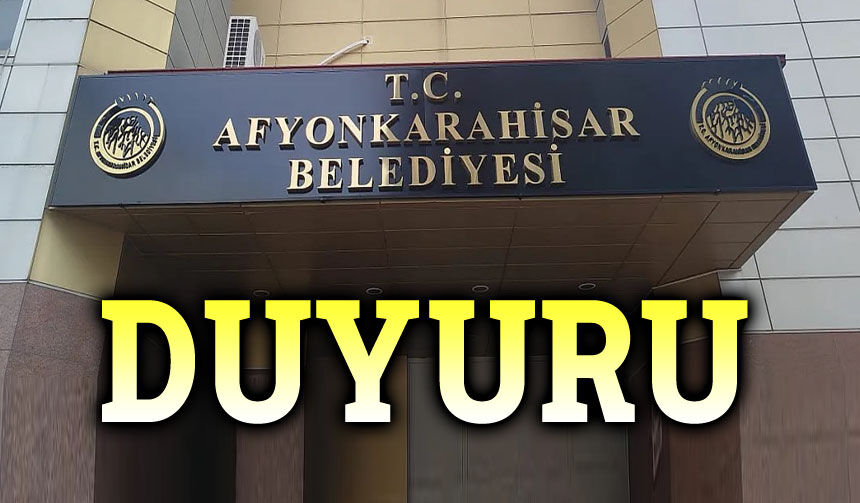 Afyonkarahisar Belediyesi'nden duyuru