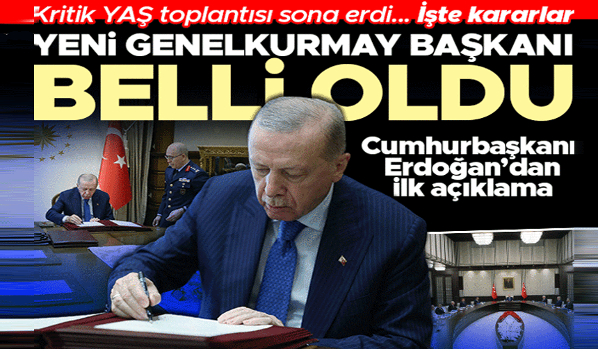 YAŞ toplandı: Genelkurmay Başkanı değişti