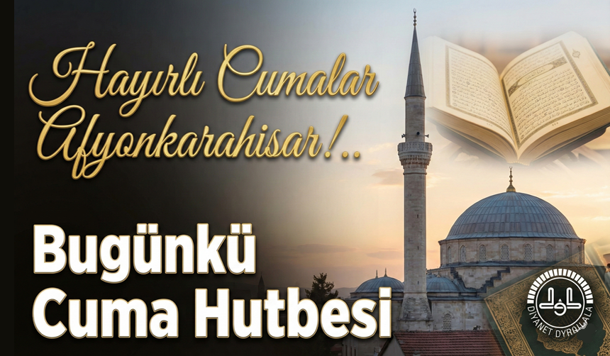 Bugünkü Cuma Hutbesi: Tebliğ sorumluluğumuz