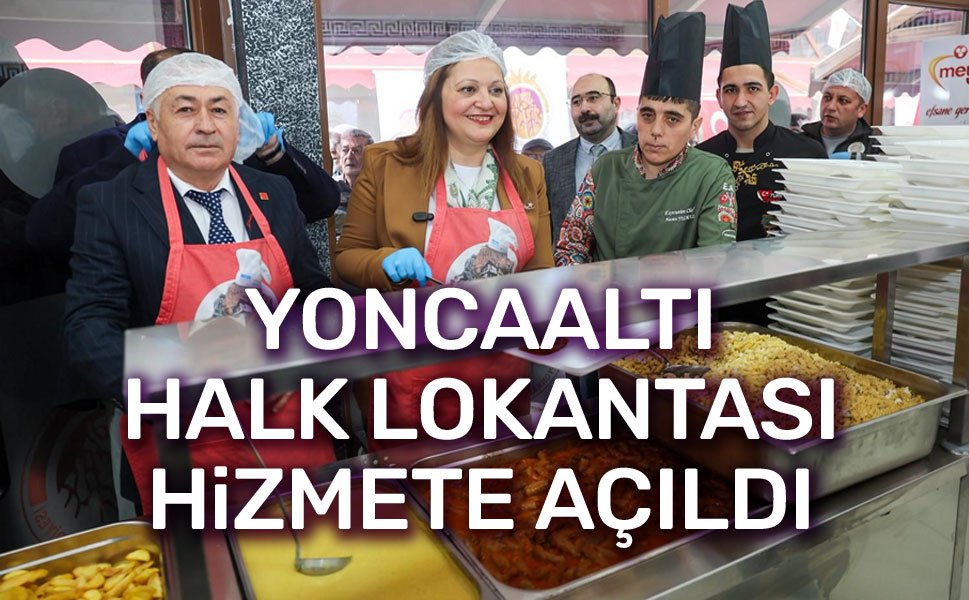 Yoncaaltı Halk Lokantası açıldı!..