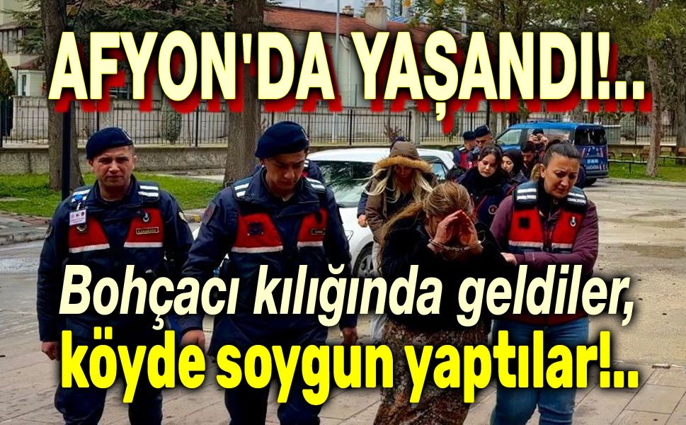Afyon'da yaşandı: Bohçacı kılığında geldiler, köyde...