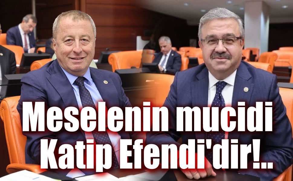 Meselenin mucidi Katip Efendi'dir!..