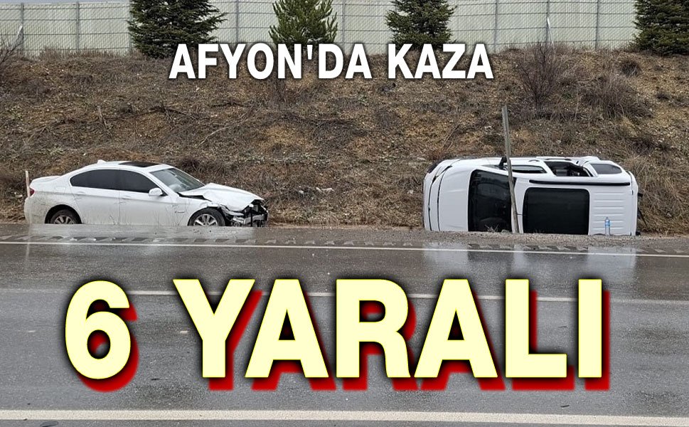 Afyon'da trafik kazası, 6 yaralı var