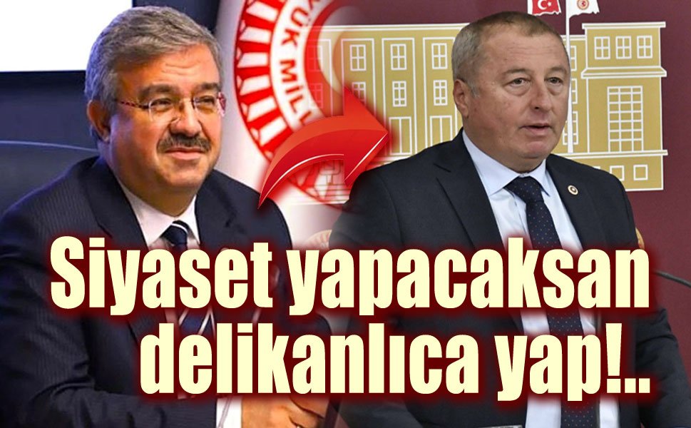 Siyaset yapacaksan delikanlıca yap!..
