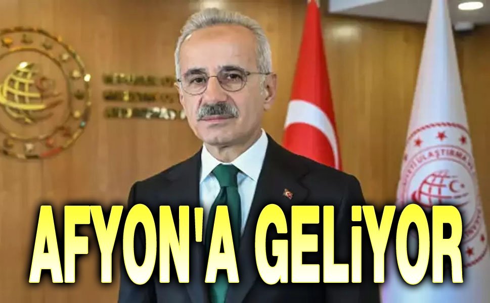 Bakan Abdulkadir Uraloğlu, Afyon'a geliyor