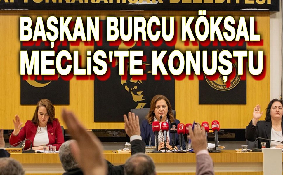 Başkan Burcu Köksal, Meclis'te konuştu!..