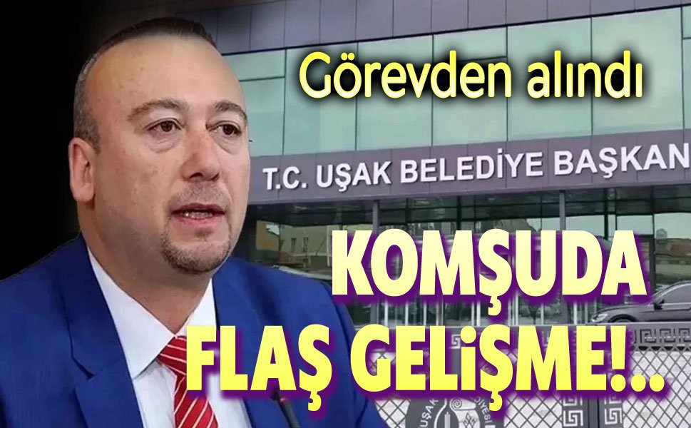 Komşu şehir Uşak'ta flaş gelişme!..