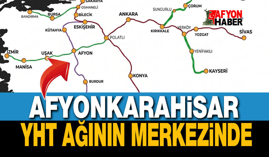 Afyonkarahisar, YHT hattının da merkezinde olacak