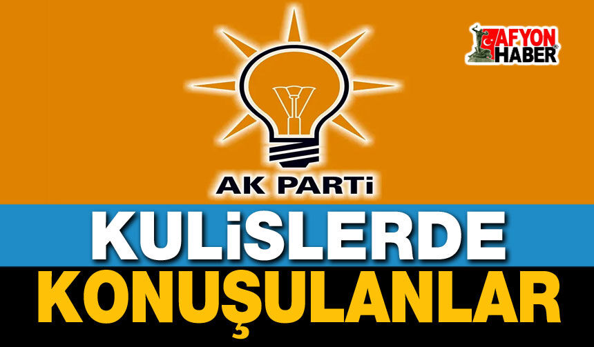 AK Parti kulislerinde konuşulanlar!..