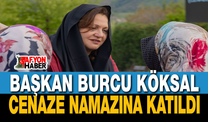 Burcu Köksal, cenaze törenine katıldı