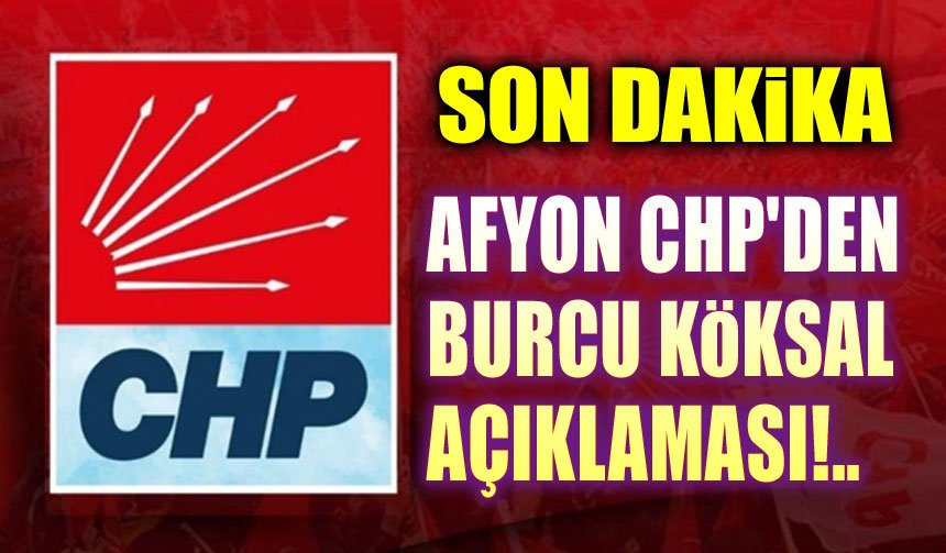 Afyonkarahisar CHP'den Burcu Köksal açıklaması!..