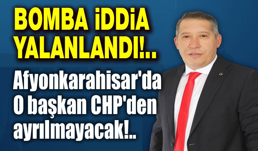 İddialar yalanlandı: O başkan CHP'de kalacak