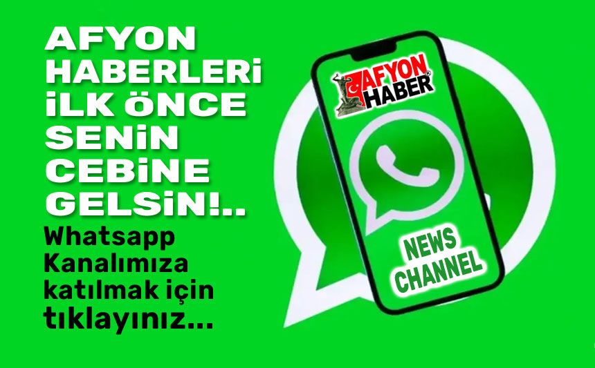 Afyon Haberleri Whatsapp Kanalı