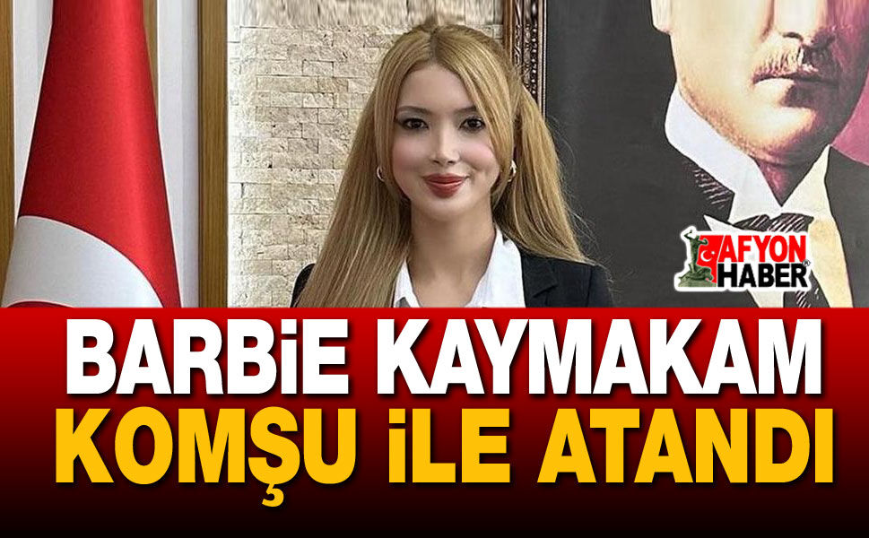 Barbie Kaymakam Tuğçe Orhan, komşu ile atandı!..