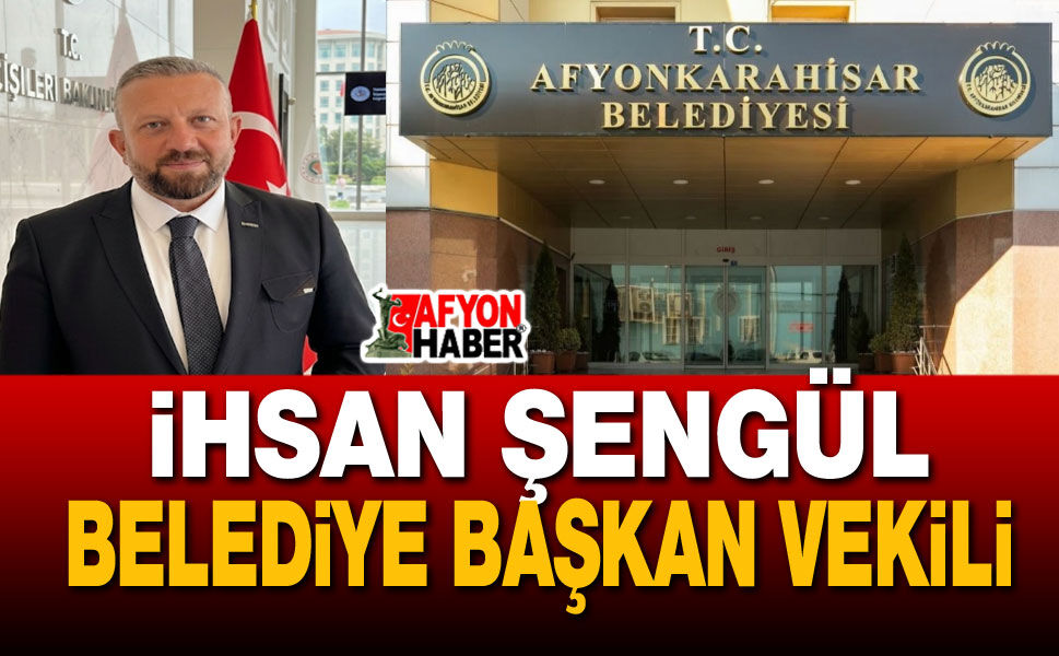 İhsan Şengül, Belediye Başkan Vekili
