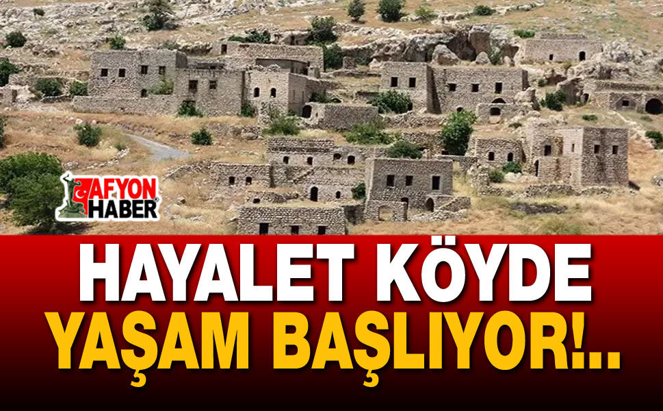 Hayalet köye dönüşler başladı!..