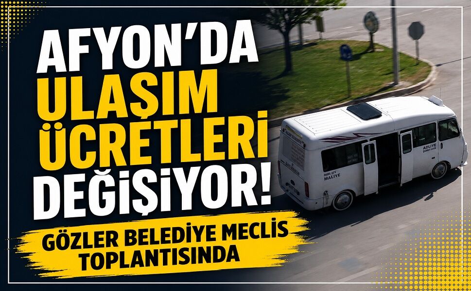 Afyon’da ulaşım ücretleri değişiyor mu?