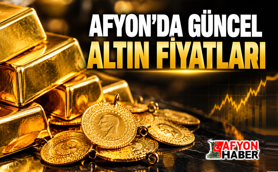 Afyon'da güncel altın fiyatları