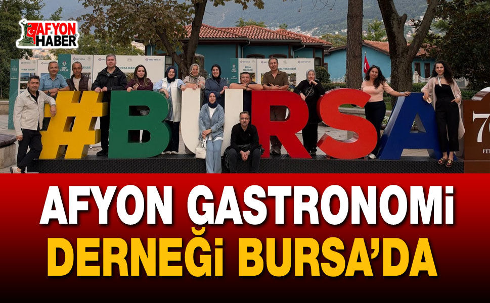 Afyon Gastronomi Derneği Bursa’da