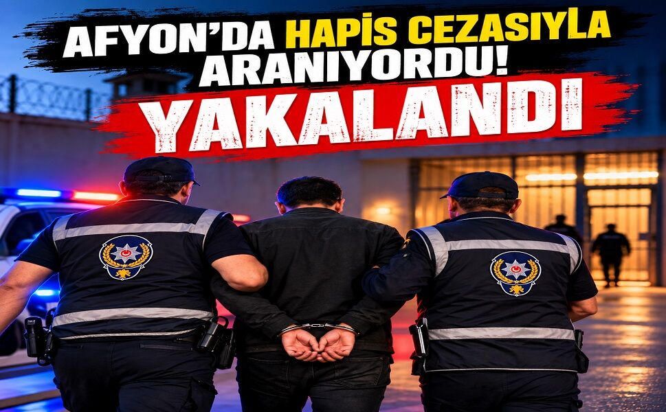 Afyon’da hapis cezasıyla aranıyordu! Yakalandı