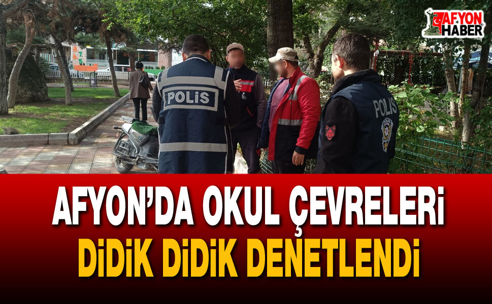Afyon’da okul çevreleri didik didik denetlendi