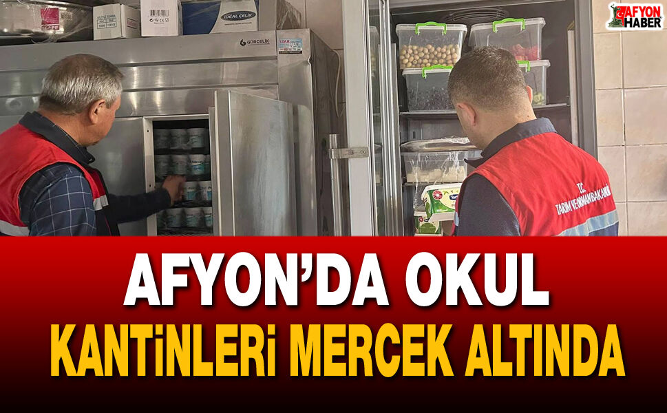 Afyon’da Okul Kantinleri Mercek Altında