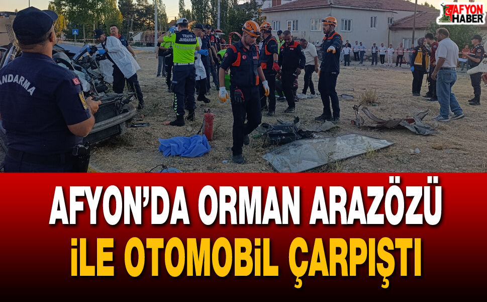 Afyon’da orman arazözü ile otomobil çarpıştı! 1 ölü
