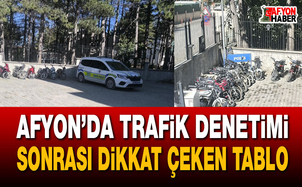 Afyon’da trafik denetimi sonrası dikkat çeken tablo