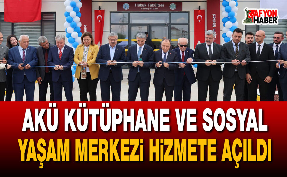AKÜ kütüphane ve sosyal yaşam merkezi hizmete açıldı