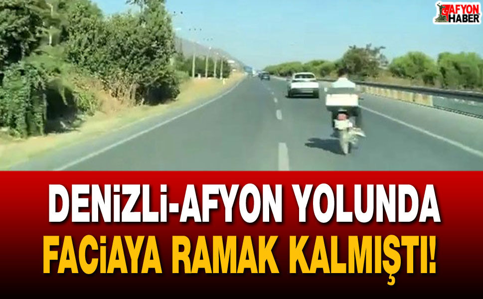 Denizli-Afyon Yolunda Faciaya Ramak Kalmıştı!