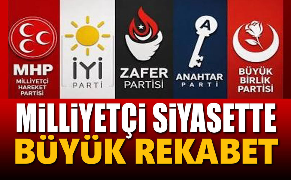 Milliyetçi siyasette büyük rekabet!..
