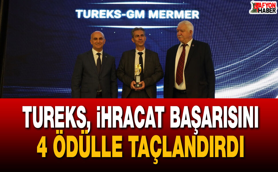 Tureks, ihracat başarısını 4 ödülle taçlandırdı