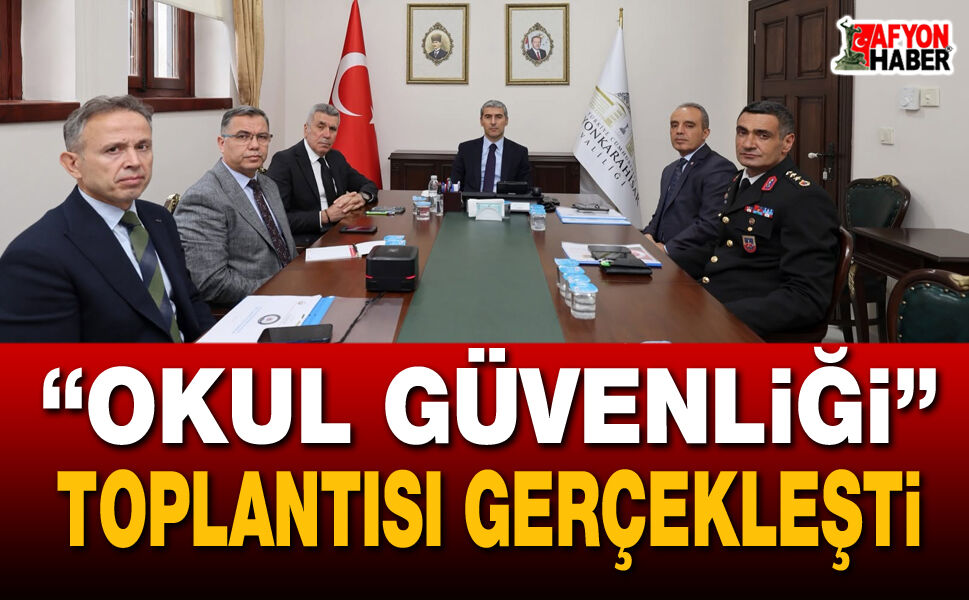 "Okul güvenliği” toplantısı gerçekleşti