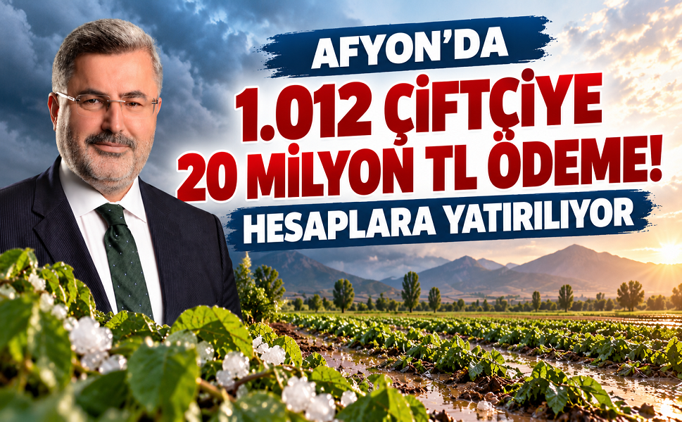 Afyon’da 1.012 çiftçiye 20 milyon TL ödeme! Hesaplara yatırılıyor