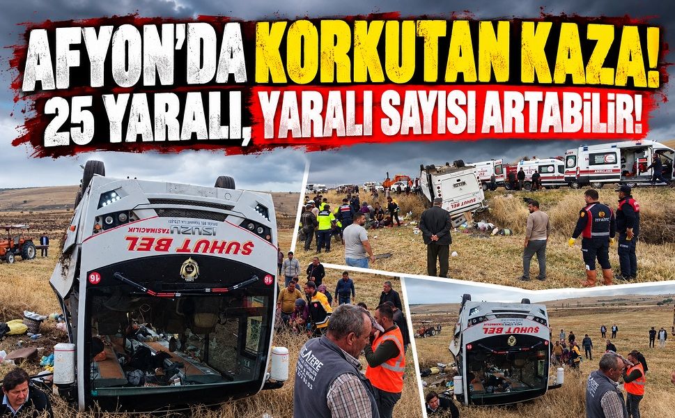 Afyon’da korkutan kaza! 25 yaralı, yaralı sayısı artabilir!