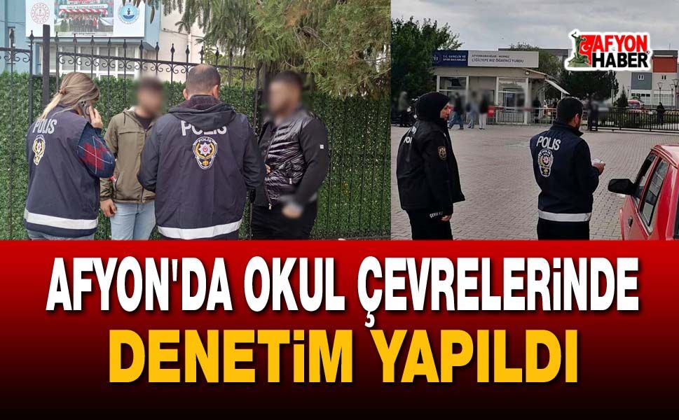 Afyon'da okul çevrelerinde denetim yapıldı