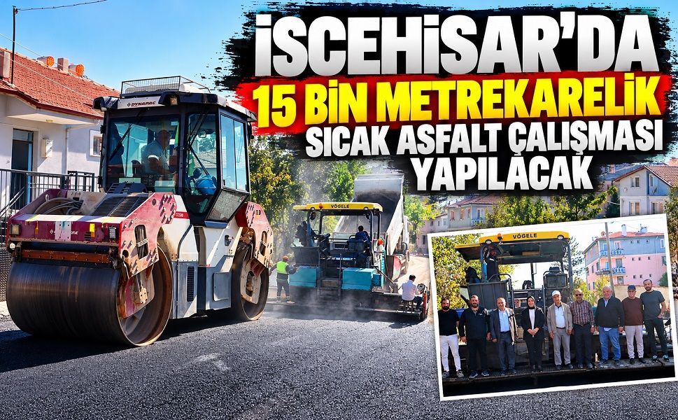 İscehisar’da 15 Bin Metrekarelik Sıcak Asfalt Çalışması Yapılacak