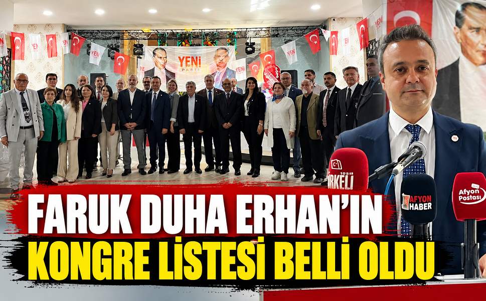 Faruk Duha Erhan’ın kongre listesi belli oldu
