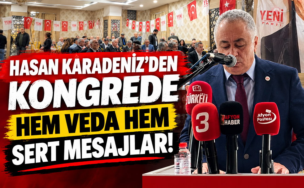 Hasan Karadeniz’den kongrede hem veda hem sert mesajlar!