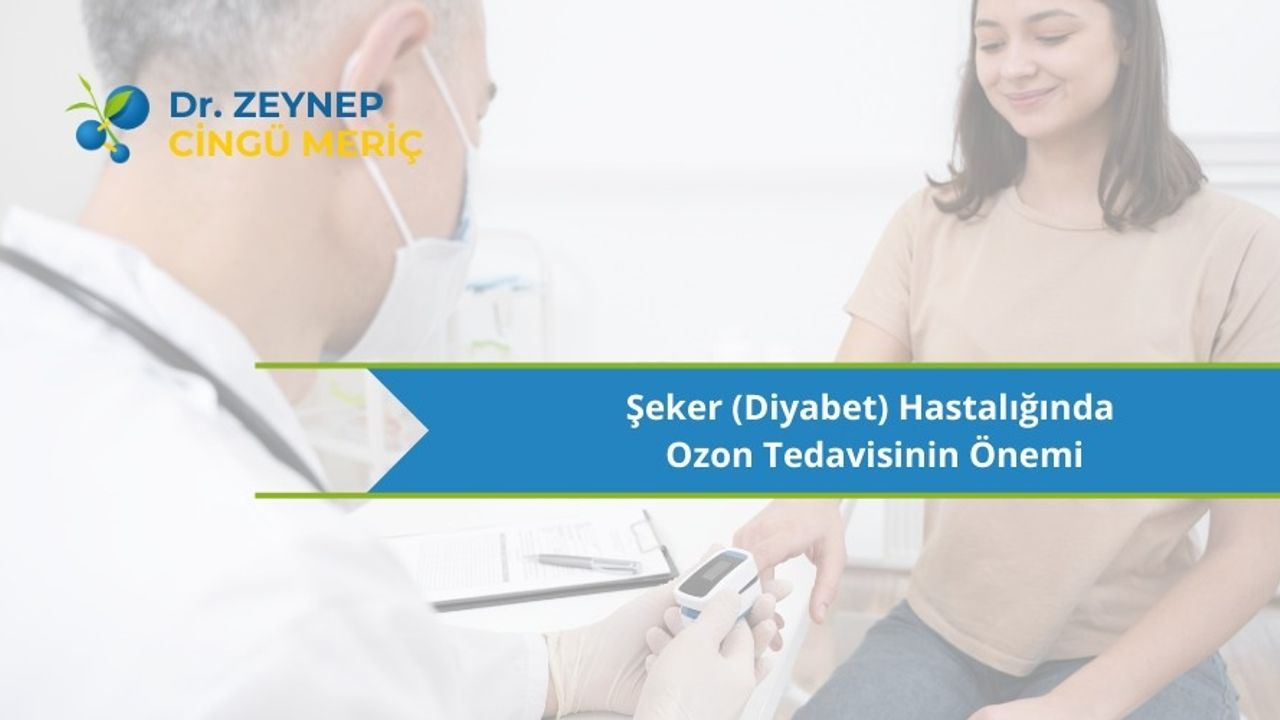 Şeker (Diyabet) Hastalığında Ozon Tedavisinin Önemi