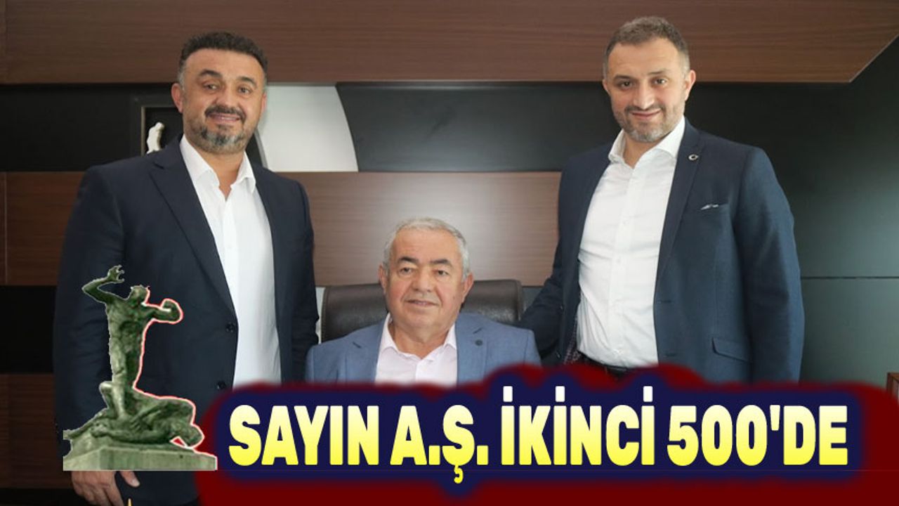 SAYIN A.Ş. ikinci 500'e girdi