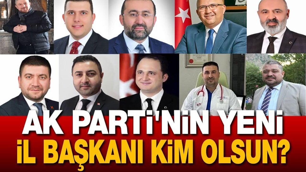 AK Parti'nin Yeni İl Başkanı Sizce Kim Olsun?