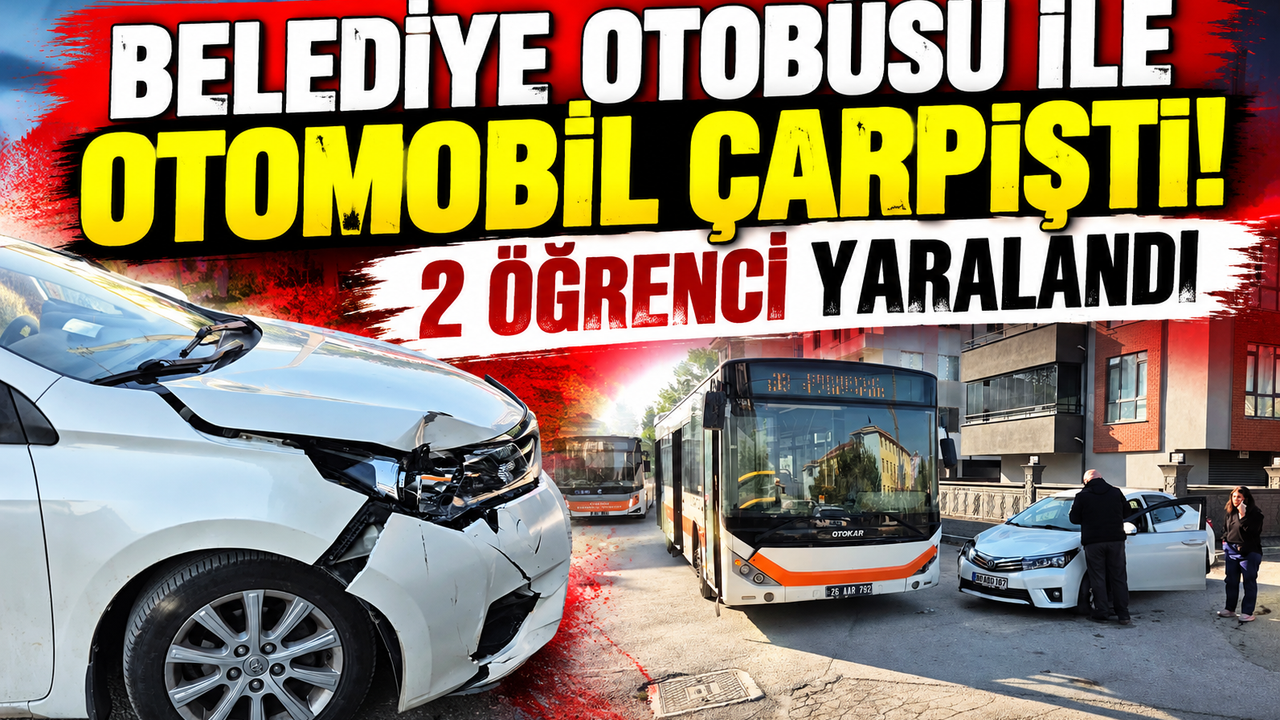 Eskişehir'de otobüs-otomobil kazasında 2 öğrenci yaralandı