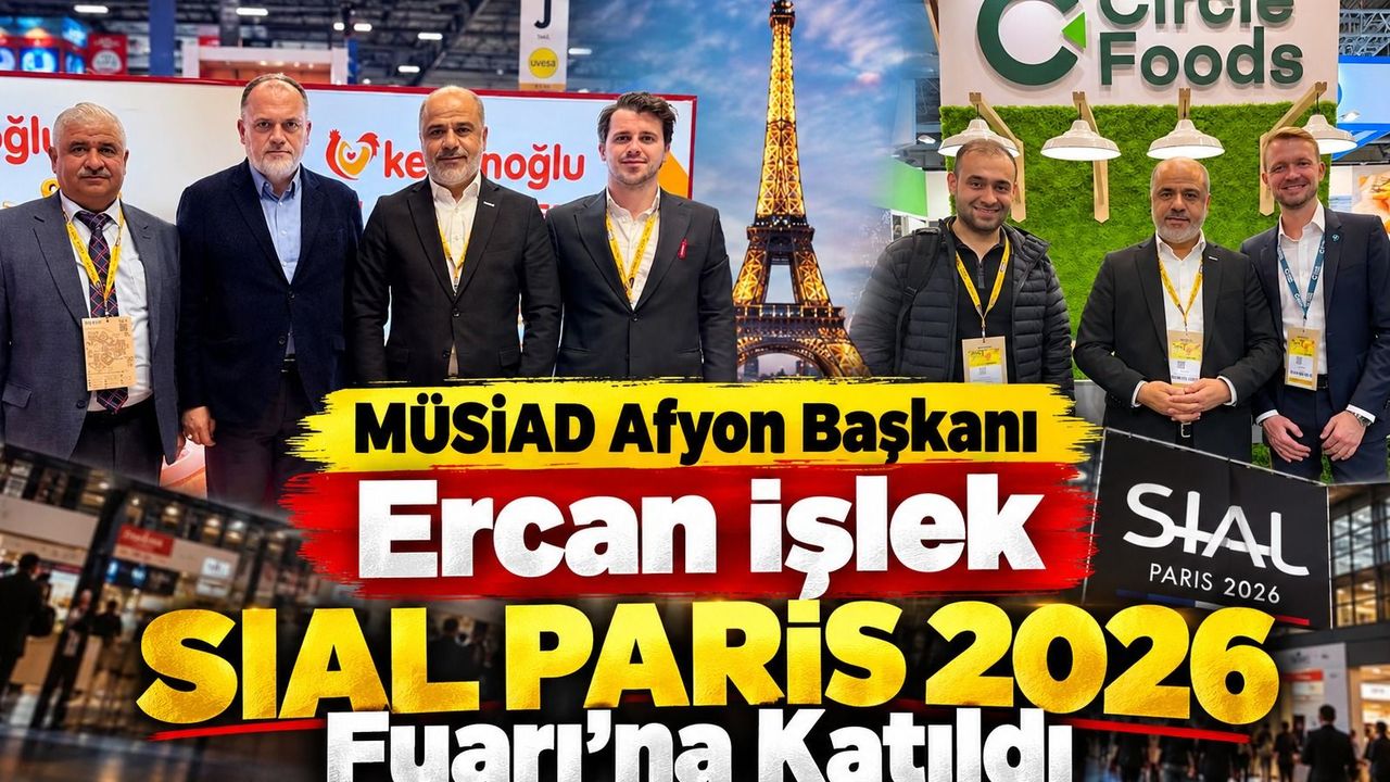 MÜSİAD Afyonkarahisar Başkanı İşlek, Paris'teki Gıda Fuarı'nda Kentin Firmalarıyla Buluştu