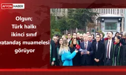Olgun; Türk halkı ikinci sınıf vatandaş muamelesi görüyor