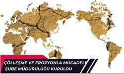 Türkiye'de Çölleşme ve Erozyonla Mücadele Şube Müdürlüğü Kuruldu!