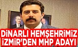 Dinarlı hemşehrimiz MHP'den İzmir adayı oldu