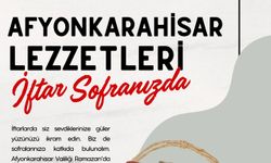 Afyonkarahisar Lezzetleri Türkiye’nin dört bir yanında iftar sofralarına ulaştı