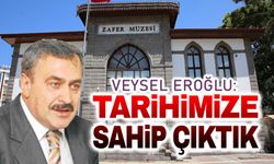 Veysel Eroğlu: Afyonkarahisar'da tarihimize sahip çıktık